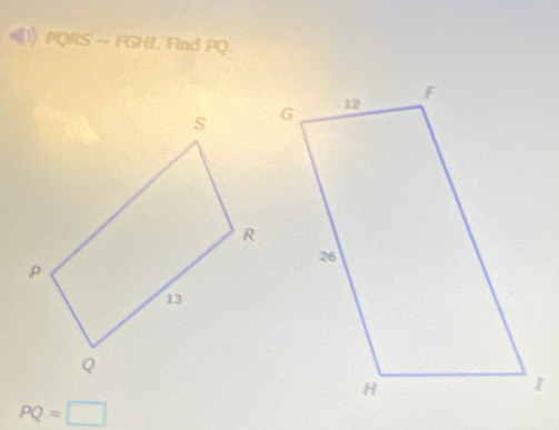 (1) PORS rightarrow F GHI. Find PQ.
PQ=□