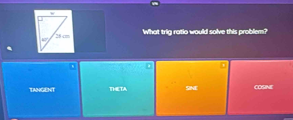 What trig ratio would solve this problem?
η
TANGENT THETA SINE COSINE