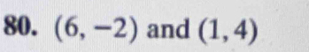 (6,-2) and (1,4)