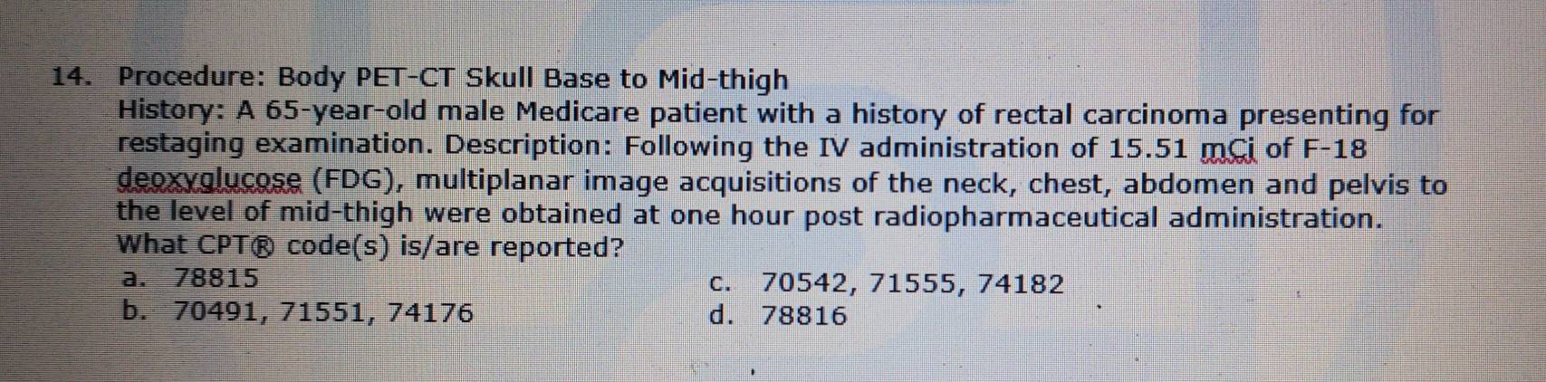 Solved: Procedure: Body PET-CT Skull Base to Mid-thigh History: A 65 ...