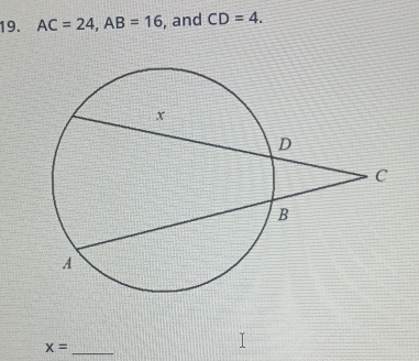 AC=24, AB=16 , and CD=4.
x=
_