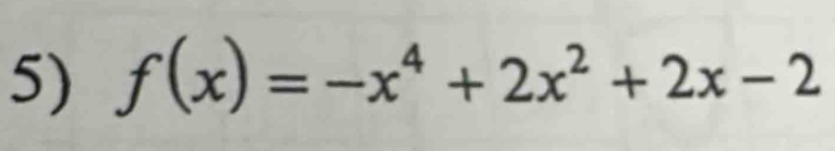 f(x)=-x^4+2x^2+2x-2