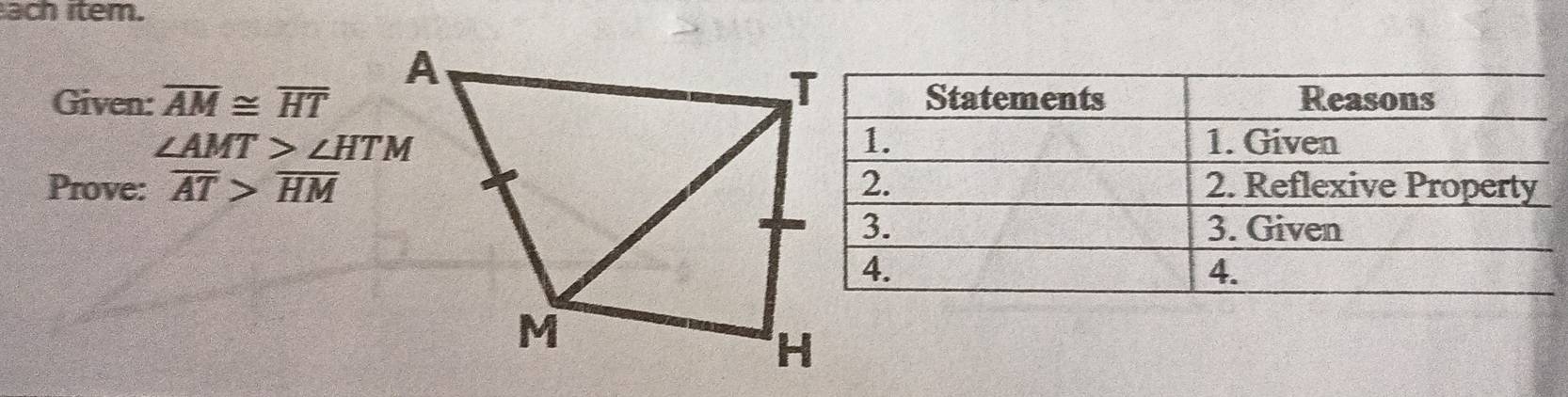 ach item. 
Given: overline AM≌ overline HT
∠ AMT>∠ HTM
Prove: overline AT>overline HM