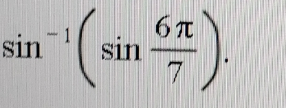 sin^(-1)(sin  6π /7 ).