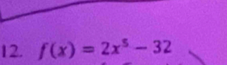 f(x)=2x^5-32