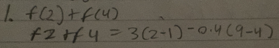 f(2)+f(4)
f2rf 4=3(2-1)-0.4(9-4)