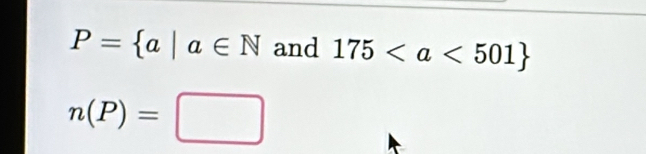 P= a|a∈ N and 175
n(P)=□