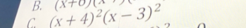 (x+0)(x
C (x+4)^2(x-3)^2 2