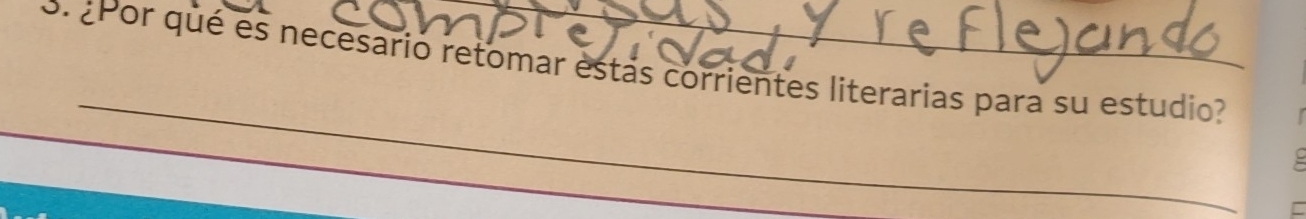 ¿Por qué es necesario retomar estás corrientes literarias para su estudio? 
_ 
_ 
_