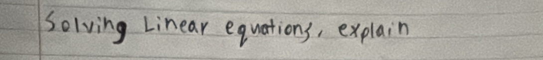 Solving Linear equations, explain