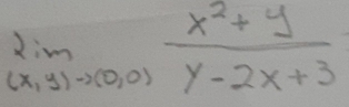 limlimits _(x,y)to (0,0) (x^2+y)/y-2x+3 