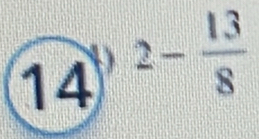 (14)^(,2-frac 13)8