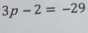 3p-2=-29