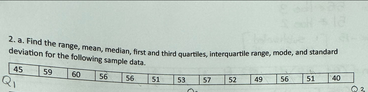 Find the range, mean, median, first and third quartiles, interquartile range, mode, and standard 
deviation for the follo