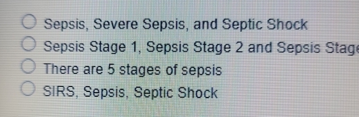 Solved: Sepsis, Severe Sepsis, and Septic Shock Sepsis Stage 1, Sepsis ...