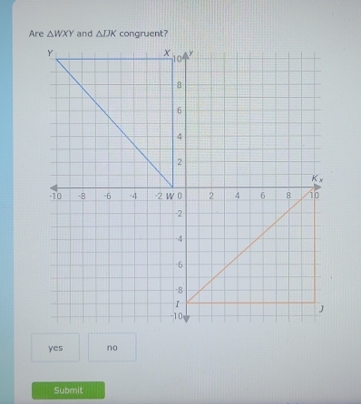 Are △ WXY and △ IJK congruent?
yes no
Submit