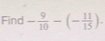 Find - 9/10 -(- 11/15 ).