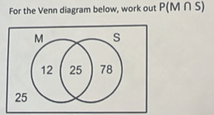 For the Venn diagram below, work out P(M∩ S)