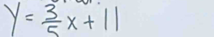 y= 3/5 x+11