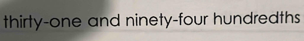 thirty-one and ninety-four hundredths