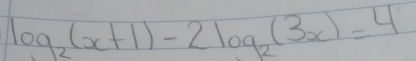 log _2(x+1)-2log _2(3x)=4