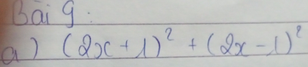 Baig 
a) (2x+1)^2+(2x-1)^2