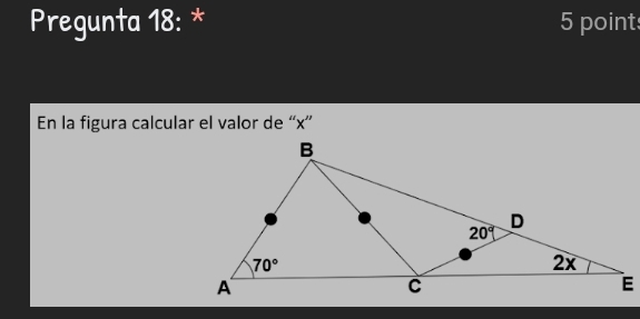 Pregunta 18: * 5 point
En la figura calcular el valor de “x”