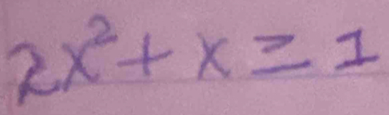 2x^2+x≥ 1