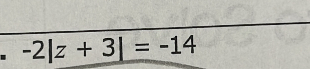 -2|z+3|=-14