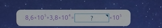 8,6* 10^5+3,8* 10^4= ?* 10^5