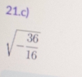 sqrt(-frac 36)16