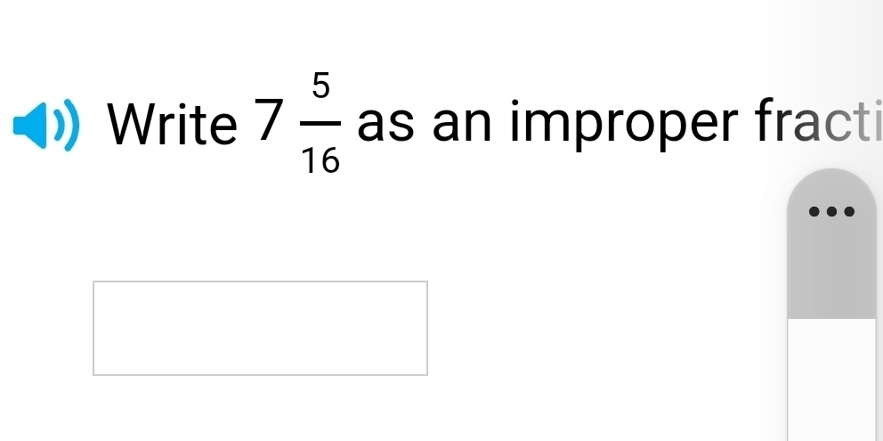 Write 7 5/16  as an improper fracti