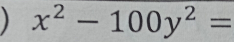 ) x^2-100y^2=