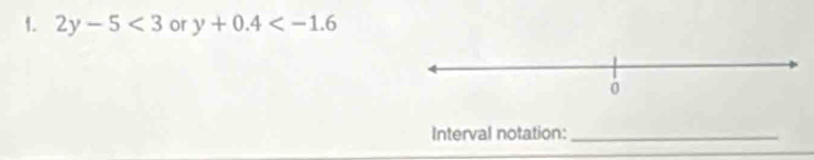 2y-5<3</tex> or y+0.4
Interval notation:_