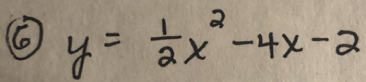 ( y= 1/2 x^2-4x-2