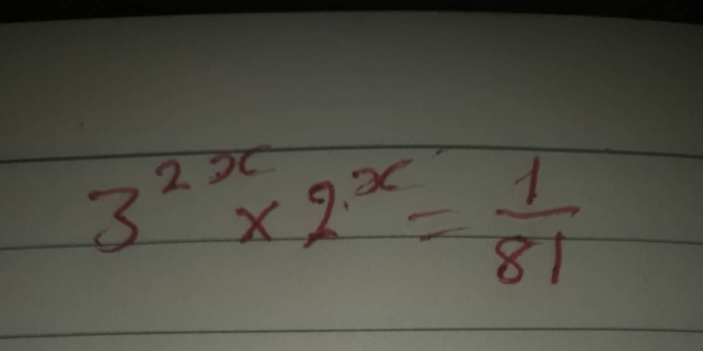 3^(2x)* 2^x= 1/81 