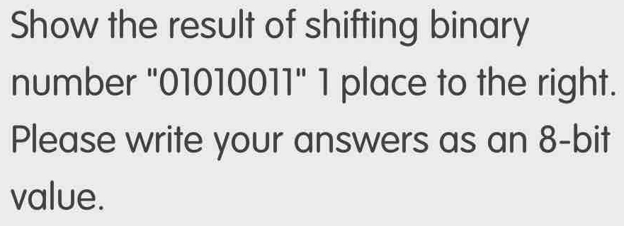 Solved: Show the result of shifting binary number 