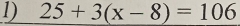 25+3(x-8)=106