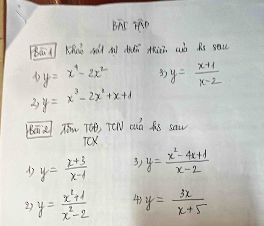 BAr rRP 
(āil Khàó dàà xù diǎn thicn cuò Rs sau
y=x^4-2x^2
3) y= (x+1)/x-2 
2) y=x^3-2x^2+x+1
8ā ó T6, TON cuò As saw 
TOX
y= (x+3)/x-1 
3) y= (x^2-4x+1)/x-2 
2) y= (x^2+1)/x^2-2 
4) y= 3x/x+5 