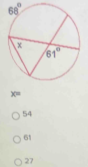 68°
x=
54
61
27