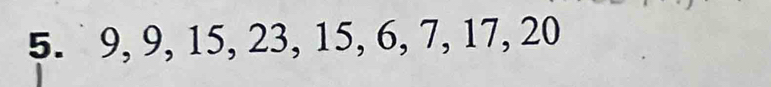 9, 9, 15, 23, 15, 6, 7, 17, 20