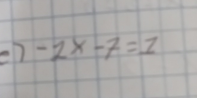 e7 -2x-7=1