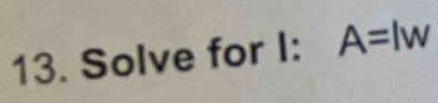 Solve for I: A=lw