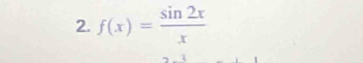 f(x)= sin 2x/x 
1