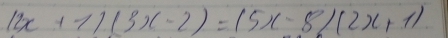 12x+11(3x-2)=15x-8)(2x+1)