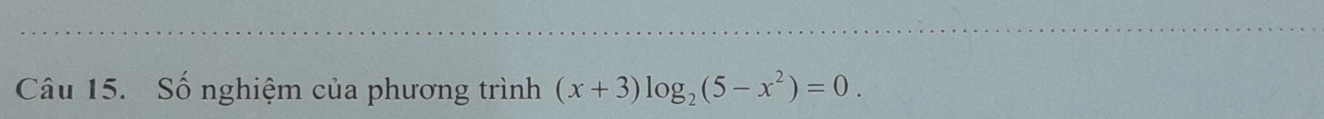 Số nghiệm của phương trình (x+3)log _2(5-x^2)=0.