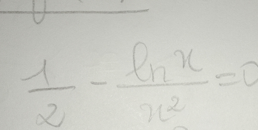  1/2 - ln x/x^2 =0