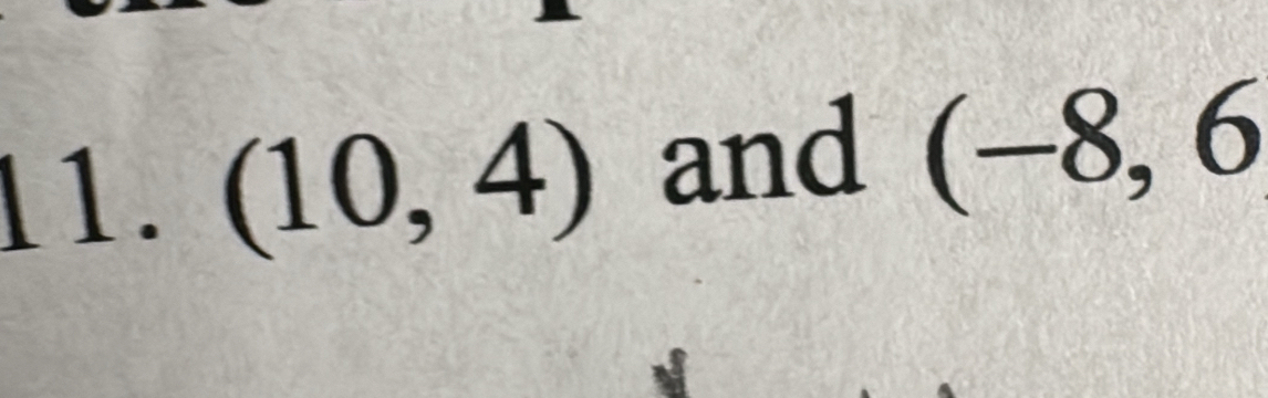 (10,4) and (-8,6