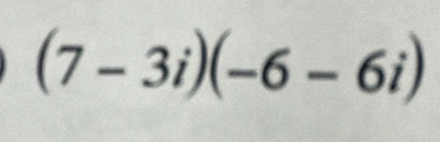 (7-3i)(-6-6i)