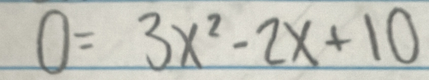 0=3x^2-2x+10